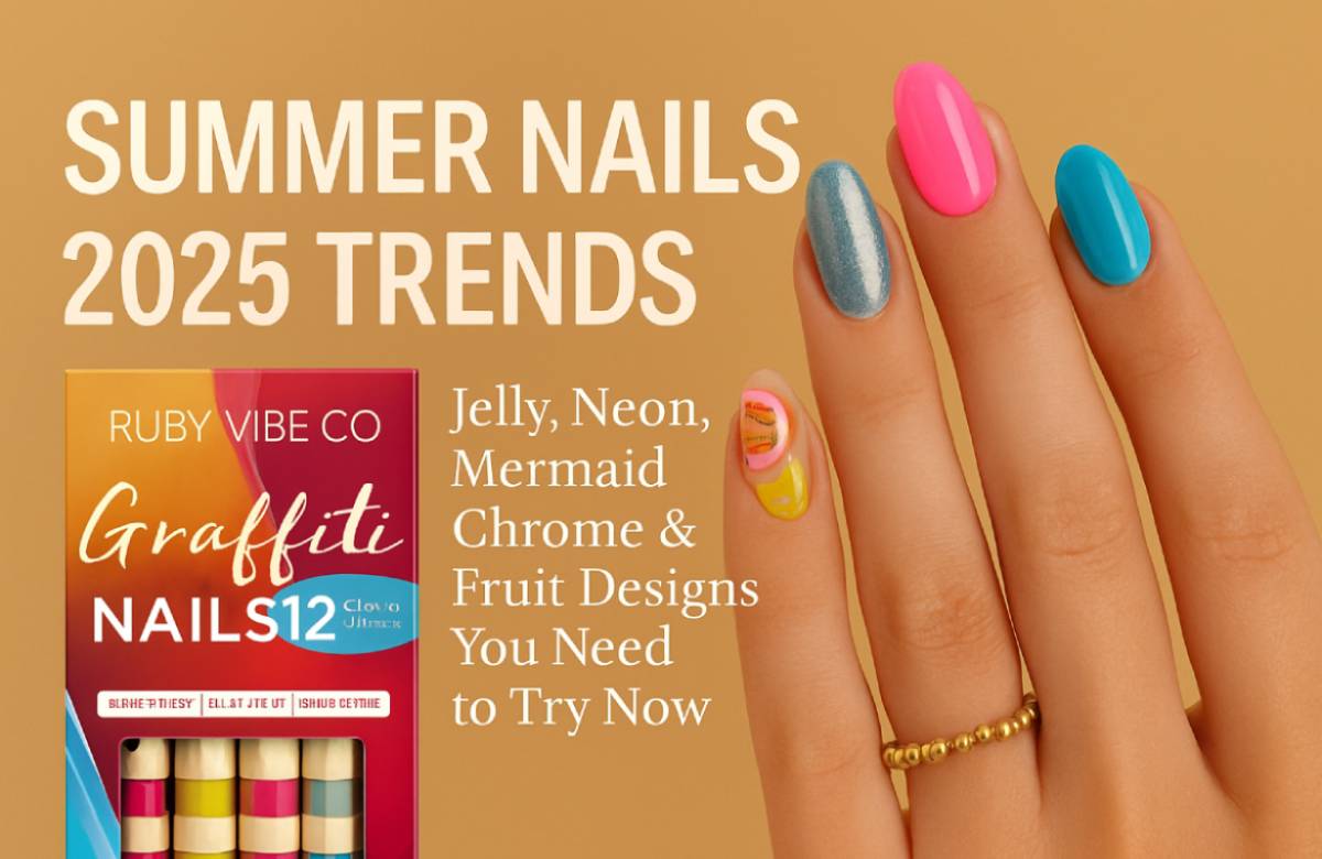 Summer Nails 2025 Trends: Jelly, Neon, Mermaid Chrome & Fruit Designs You Need to Try Now